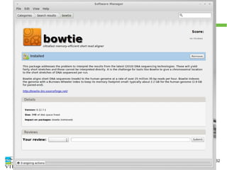 10 of 32
E.g Bowtie via software center
 