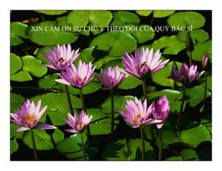 19 June 201379
XIN CẢM ƠN SỰ CHÚ Ý THEO DÕI CỦA QUÝ BÁC SĨ
 