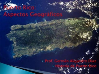  Prof. Germán Alejandro Díaz
 Historia de Puerto Rico
 