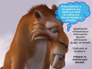 Iluminación
Temperatura
Ventilación
Ruidos
Mobiliario
Lugar de estudio
Todo esto te
ayudará a:
Preparar tu
entorno para
estudiar
Presta atención a
los aspectos que
tienes que tener
en cuenta a la
hora de empezar a
estudiar:
 