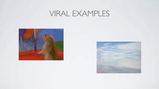 VIRAL EXAMPLES
 