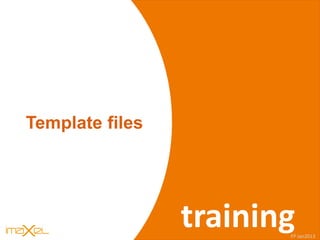 iWEB s
Template files
trainingFP Jan2013
 