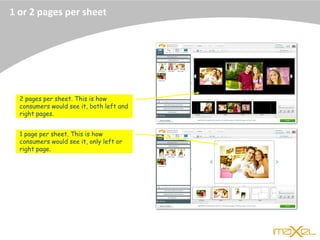 1 or 2 pages per sheet
2 pages per sheet. This is how
consumers would see it, both left and
right pages.
1 page per sheet. This is how
consumers would see it, only left or
right page.
 