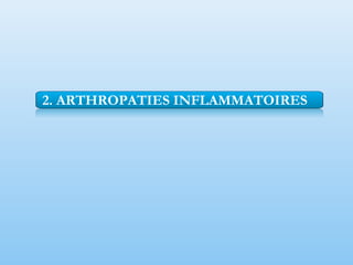 2. ARTHROPATIES INFLAMMATOIRES
 