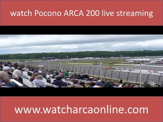 watch Pocono ARCA 200 live streaming
www.watcharcaonline.com
 