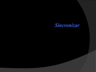 Sincronizar
es conectar
la Estrategia
con los procesos
de la cadena de valor
 