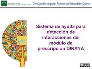 Sistema de ayuda para
detección de
interacciones del
módulo de
prescripción DIRAYA
 