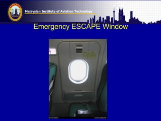 Malaysian Institute of Aviation Technology
Emergency ESCAPE Window
 