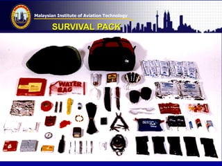 Malaysian Institute of Aviation Technology
SURVIVAL PACK
 
