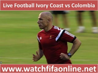 Live Football Ivory Coast vs Colombia
www.watchfifaonline.net
 