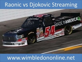 Raonic vs Djokovic Streaming
www.wimbledononline.net
 