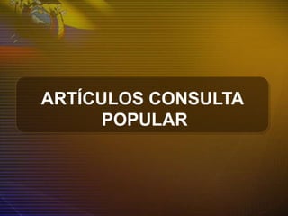 ARTÍCULOS CONSULTA
POPULAR
 