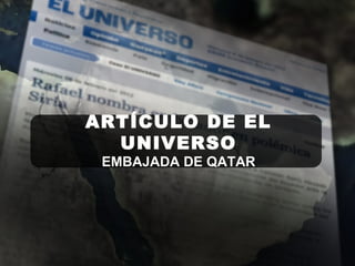 ARTÍCULO DE EL
UNIVERSO
EMBAJADA DE QATAR
 