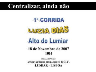 Centralizar, ainda não
 