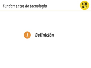 Definición1
Fundamentos de tecnología
 