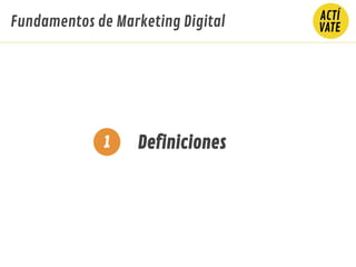 Definiciones1
Fundamentos de Marketing Digital
 