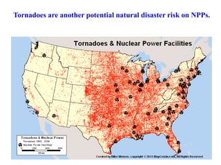 Tornadoes are another potential natural disaster risk on NPPs.
 