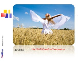 MạngTriThứcThuế
Xem thêm http://OnThiCongChucThue.tanet.vn
 