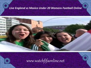 Live England vs Mexico Under 20 Womens Football Online
www.watchfifaonline.net
 