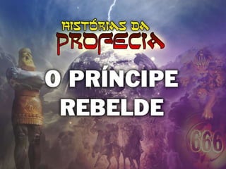 2. o príncipe rebelde