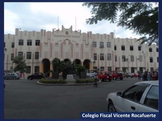 Colegio Fiscal Vicente RocafuerteColegio Fiscal Vicente Rocafuerte
 