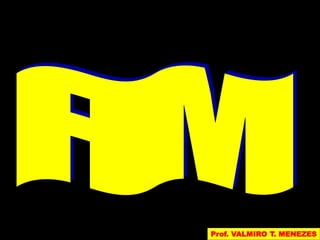 Prof. VALMIRO T. MENEZES 
 