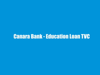 Canara Bank - Education Loan TVC
 