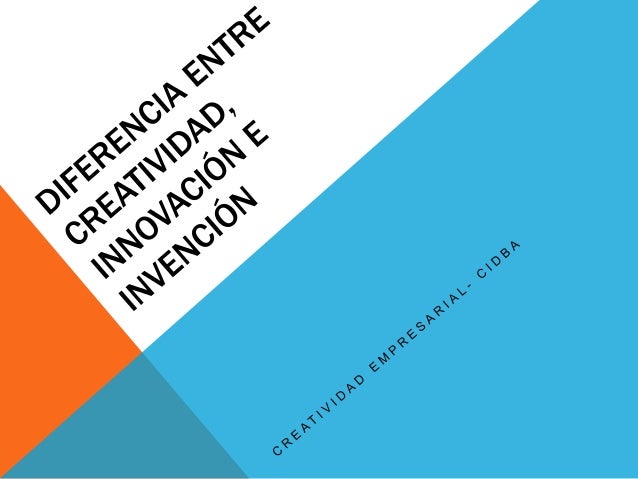 2.3. diferencia entre creatividad, innovación e invención