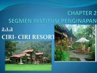 2.1.2 
CIRI- CIRI RESORT 
 