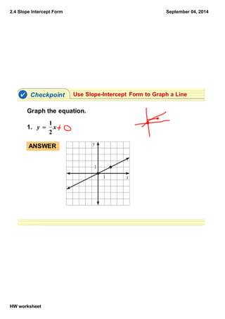 2.4 Slope Intercept Form
HW worksheet
September 04, 2014