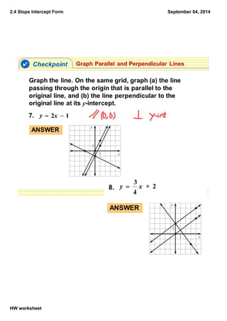 2.4 Slope Intercept Form
HW worksheet
September 04, 2014