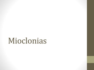 Mioclonias 
 