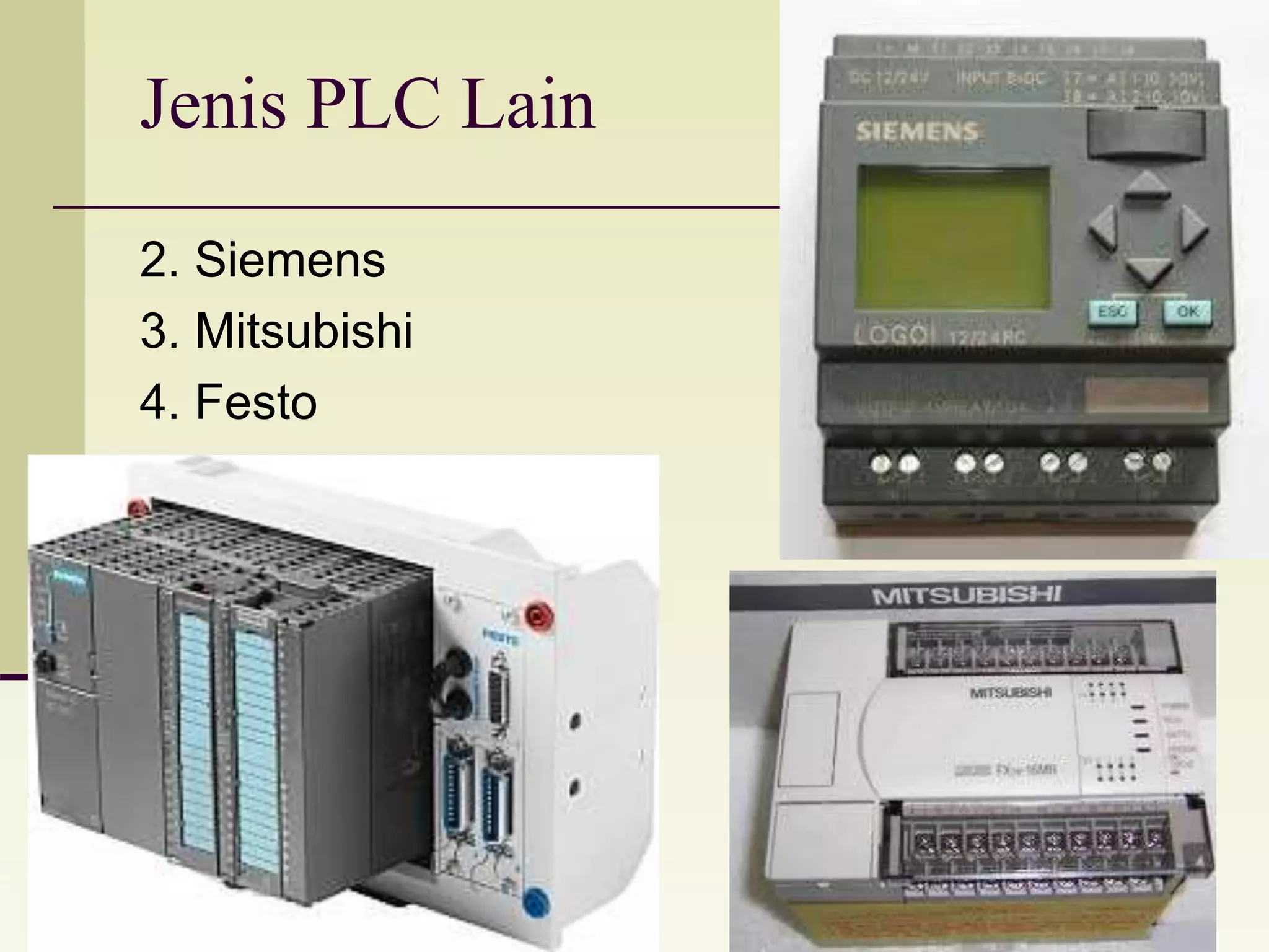 Jenis PLC Lain 
2. Siemens 
3. Mitsubishi 
4. Festo 
 