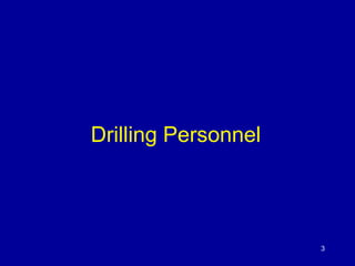 Drilling Personnel 
3 
 