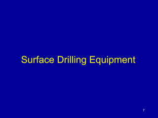 Surface Drilling Equipment 
7 
 