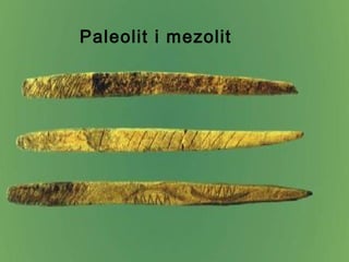Paleolit i mezolit 
 