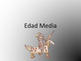 Edad Media 
 