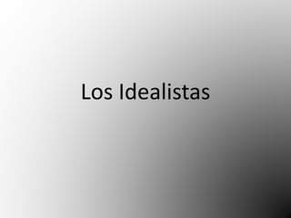Los Idealistas 
 