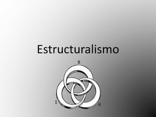 Estructuralismo 
 