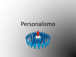 Personalismo 
 