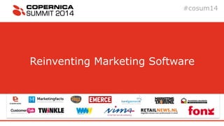 #cosum14 
Reinventing Marketing Software 
 