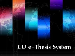 CU e-Thesis System 
 