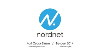 Karl Oscar Strøm / Bergen 2014 
Investeringsøkonom Investordagen 
 