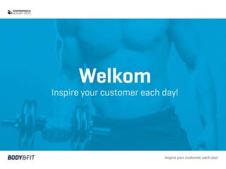 Dylan van der Heij - Inspire your customer each day @ Body & Fit