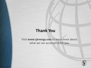 Thank You 
Visit www.cjenergy.com to learn more about what we can accomplish for you  