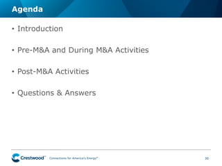 Connections ™ for America’s Energy™ 
Agenda 
30 
• 
Introduction 
• 
Pre-M&A and During M&A Activities 
• 
Post-M&A Activities 
• 
Questions & Answers  