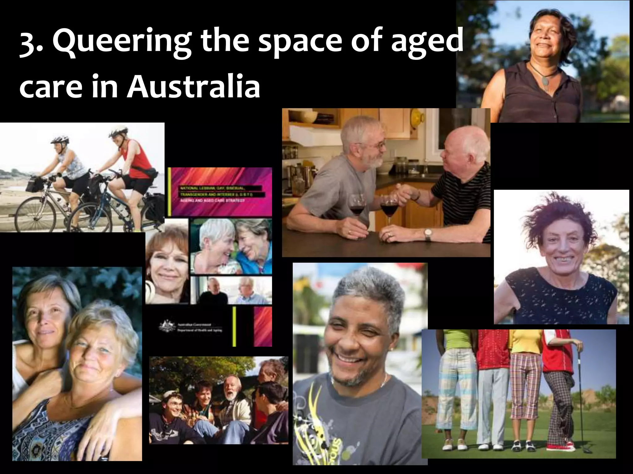 3. Queering the space of aged 
care in Australia 
 