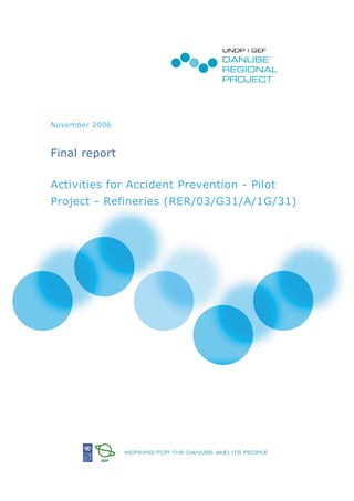 November 2006 
Final report 
Activities for Accident Prevention - Pilot 
Project - Refineries (RER/03/G31/A/1G/31) 
 