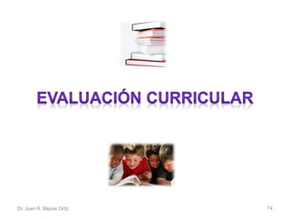 Dr. Juan R. Mejías Ortiz 74 
 