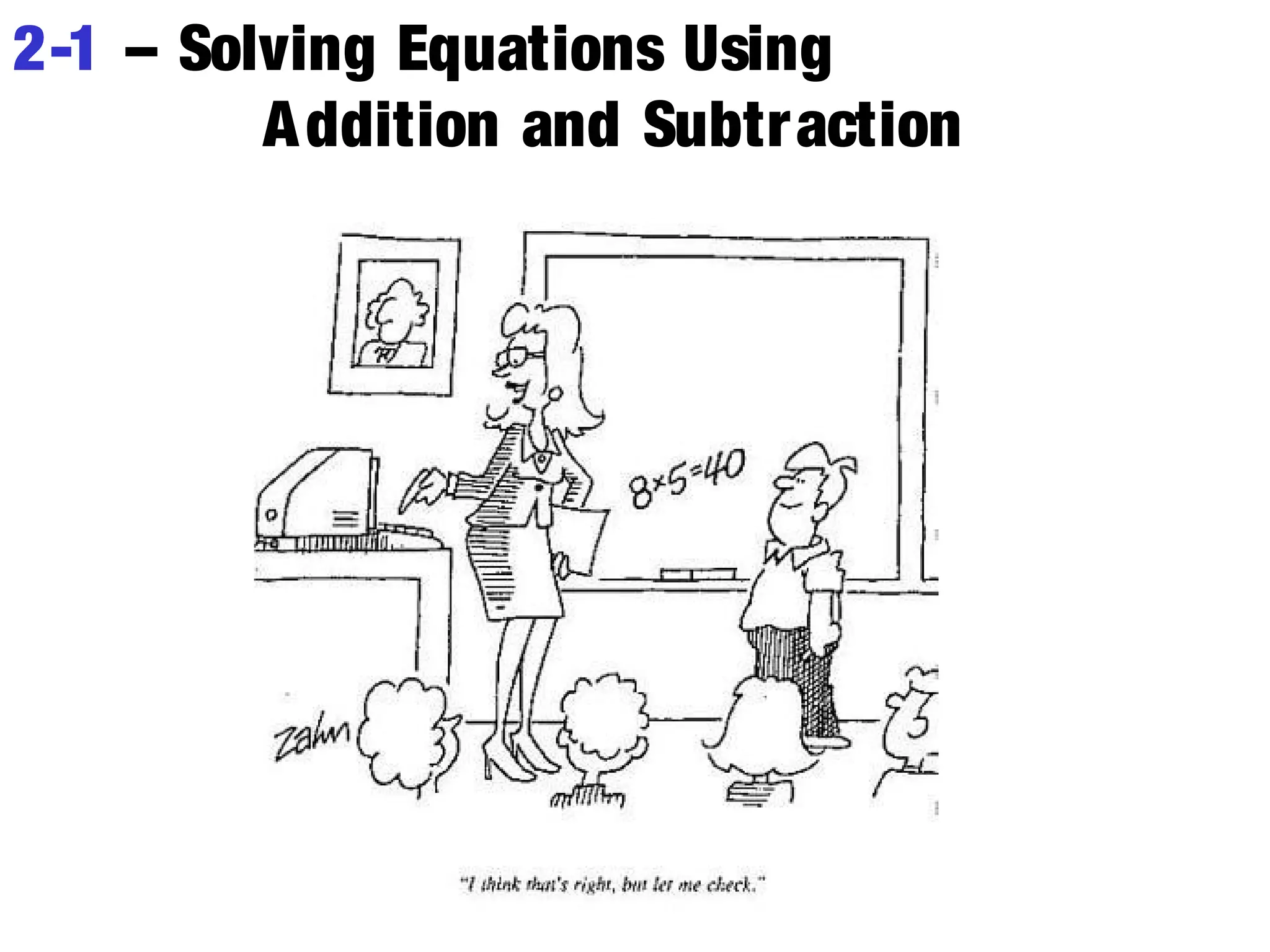 2-1 – Solving Equations Using 
Addition and Subtraction 
 